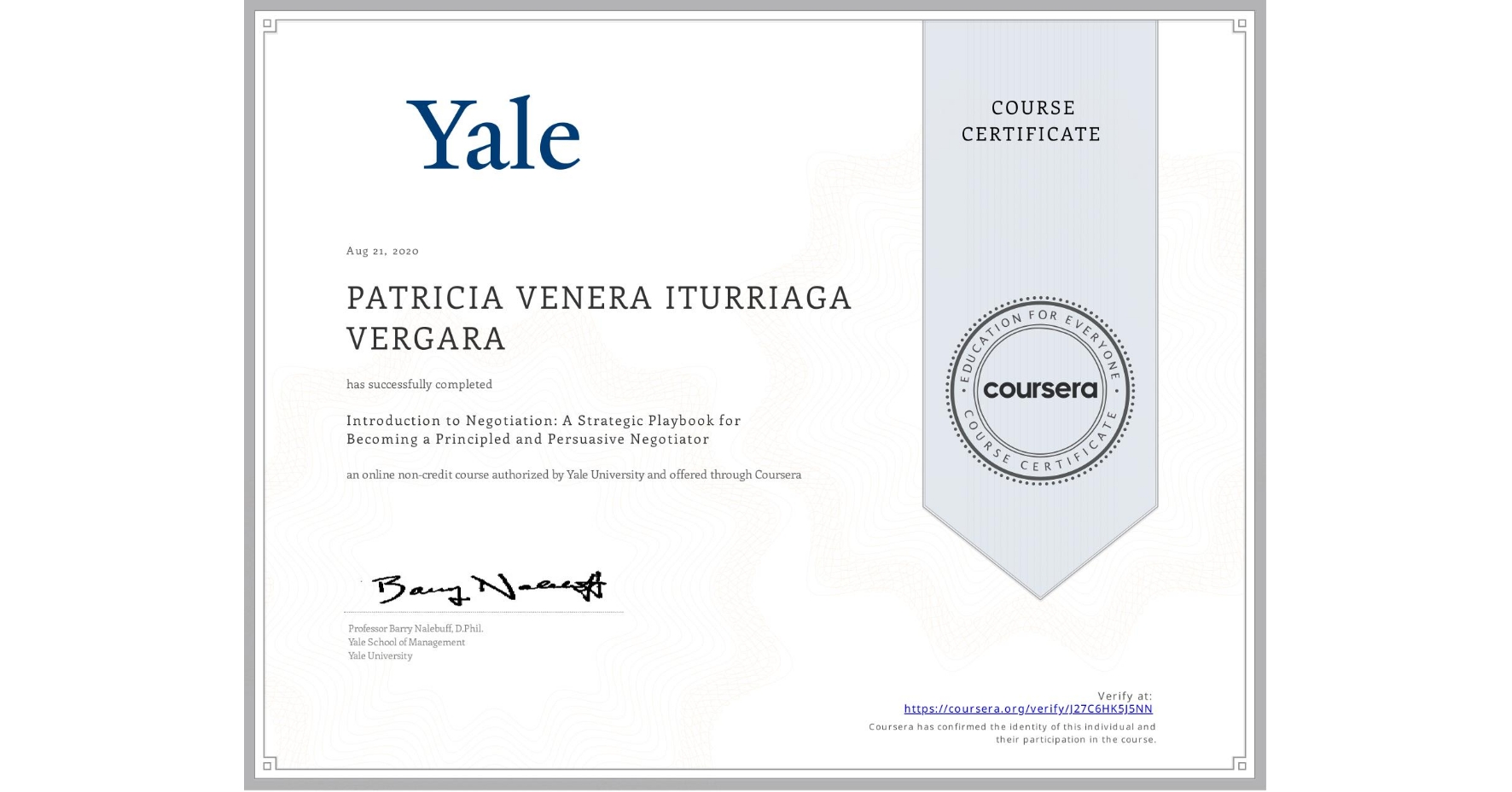 View certificate for PATRICIA VENERA ITURRIAGA VERGARA, Introduction to Negotiation: A Strategic Playbook for Becoming a Principled and Persuasive Negotiator, an online non-credit course authorized by Yale University and offered through Coursera