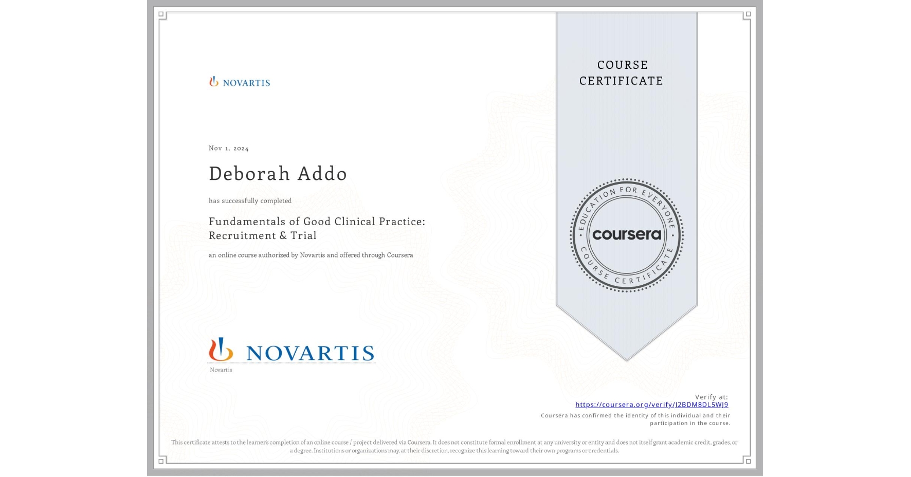View certificate for Deborah Addo, Fundamentals of Good Clinical Practice: Recruitment & Trial, an online non-credit course authorized by Novartis and offered through Coursera