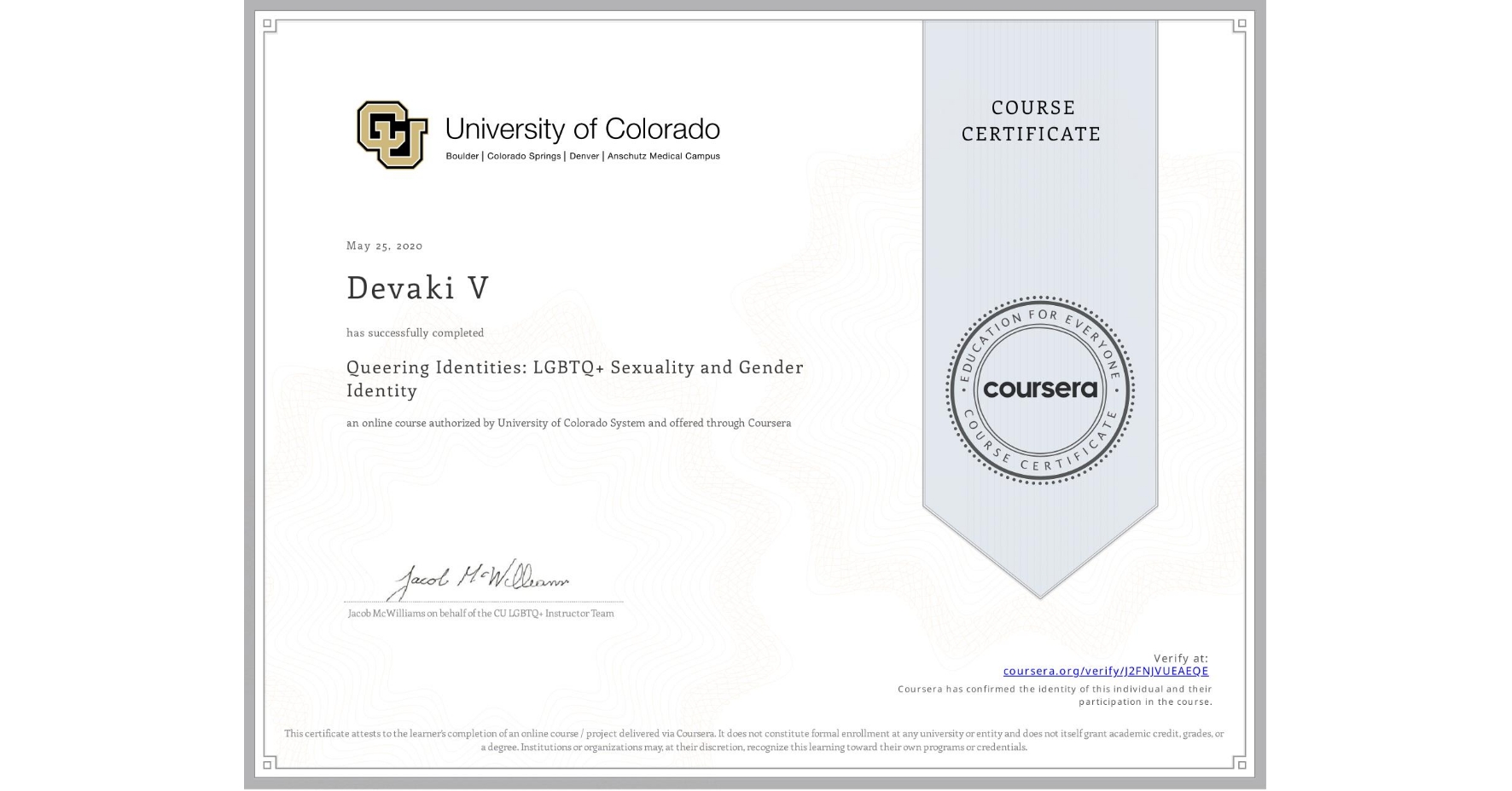 View certificate for Devaki V, Queering Identities: LGBTQ+ Sexuality and Gender Identity, an online non-credit course authorized by University of Colorado System and offered through Coursera