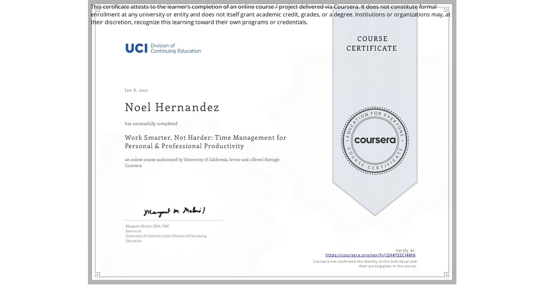 View certificate for Noel Hernandez, Work Smarter, Not Harder: Time Management for Personal & Professional Productivity, an online non-credit course authorized by University of California, Irvine and offered through Coursera