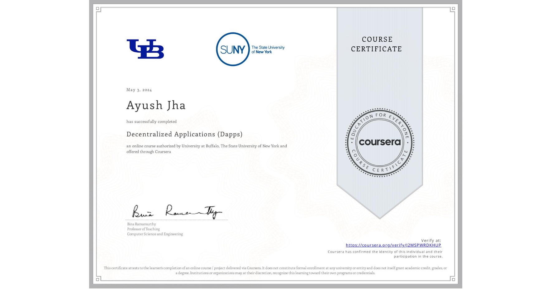 View certificate for Ayush Jha, Decentralized Applications (Dapps), an online non-credit course authorized by University at Buffalo & The State University of New York and offered through Coursera