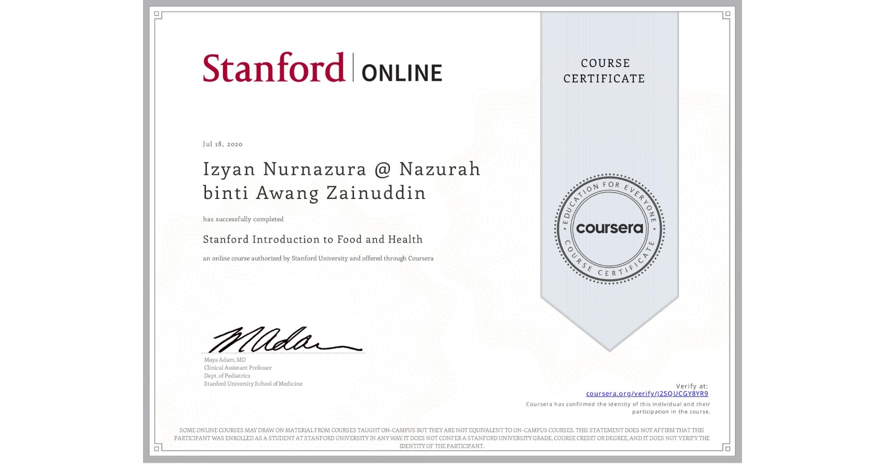 View certificate for Izyan Nurnazura @ Nazurah binti Awang Zainuddin, Stanford Introduction to Food and Health, an online non-credit course authorized by Stanford University and offered through Coursera