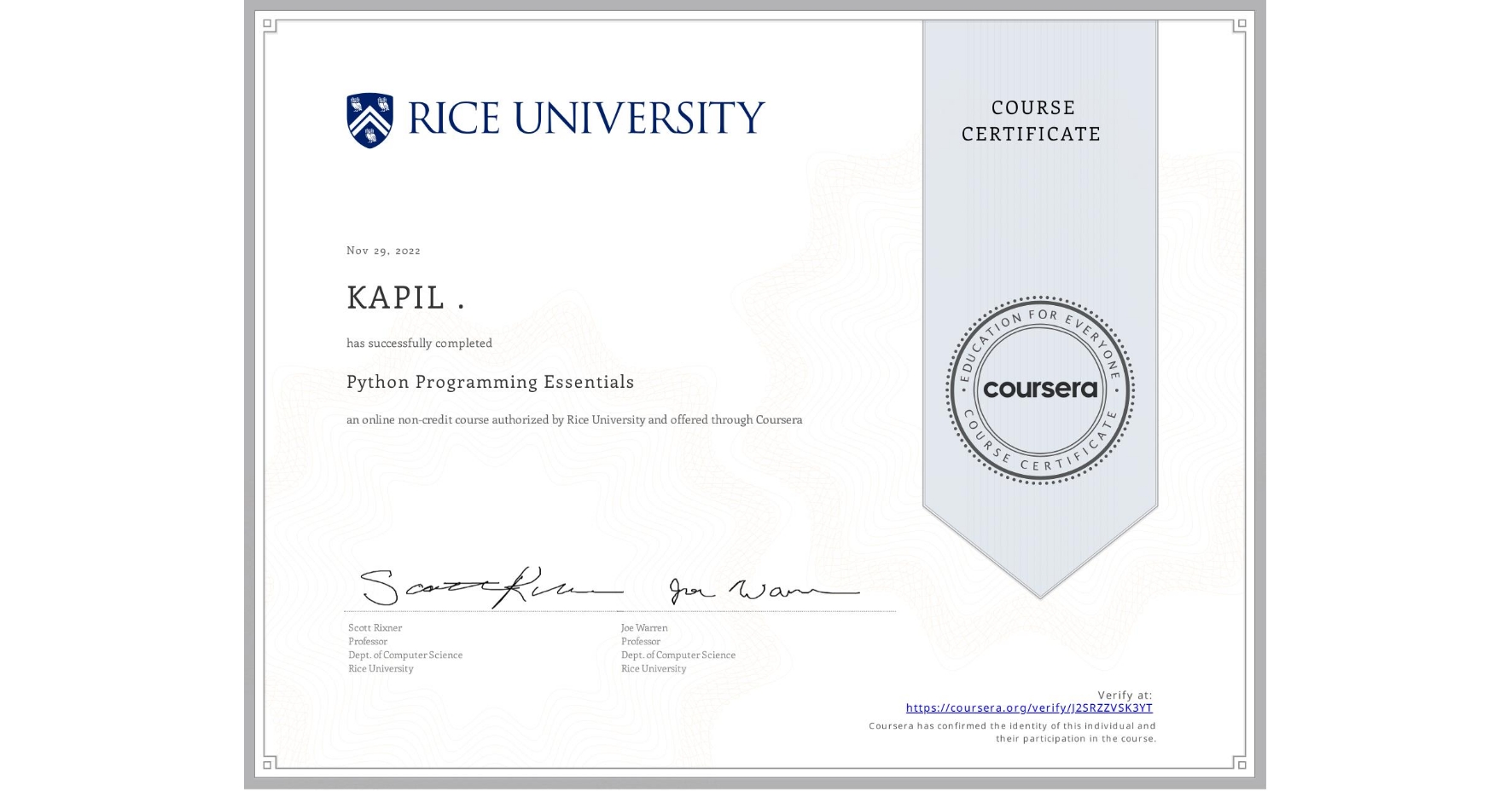 View certificate for KAPIL ., Python Programming Essentials, an online non-credit course authorized by Rice University and offered through Coursera