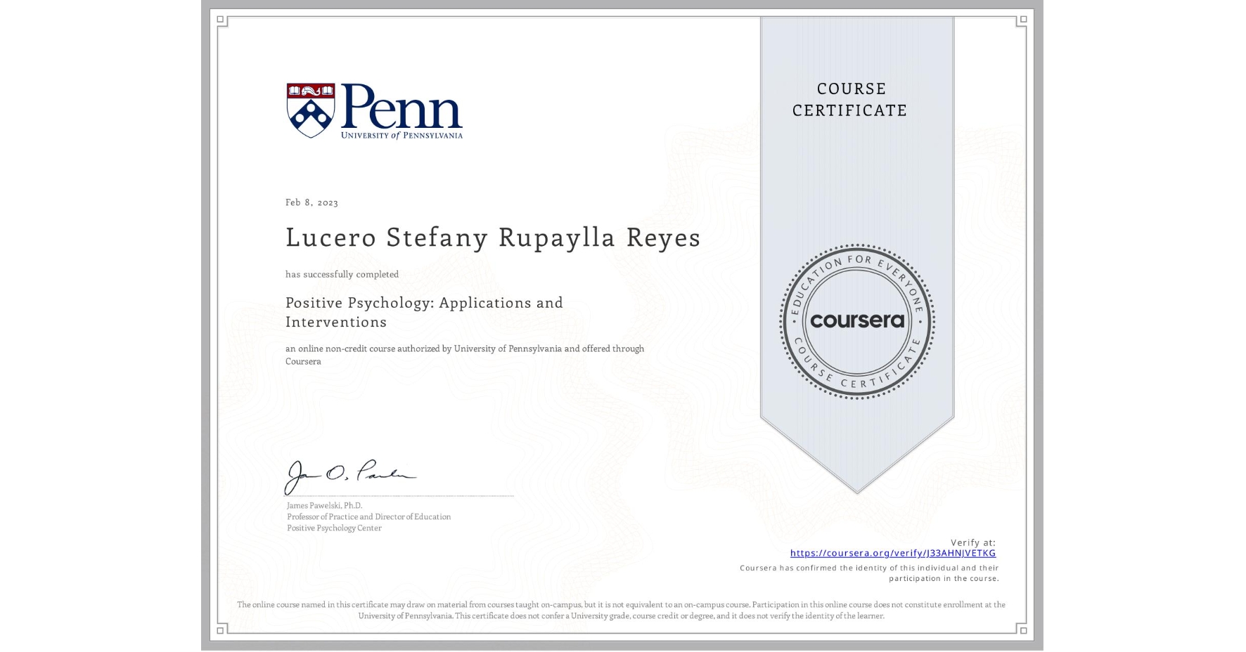 View certificate for Lucero Stefany Rupaylla Reyes, Positive Psychology: Applications and Interventions, an online non-credit course authorized by University of Pennsylvania and offered through Coursera