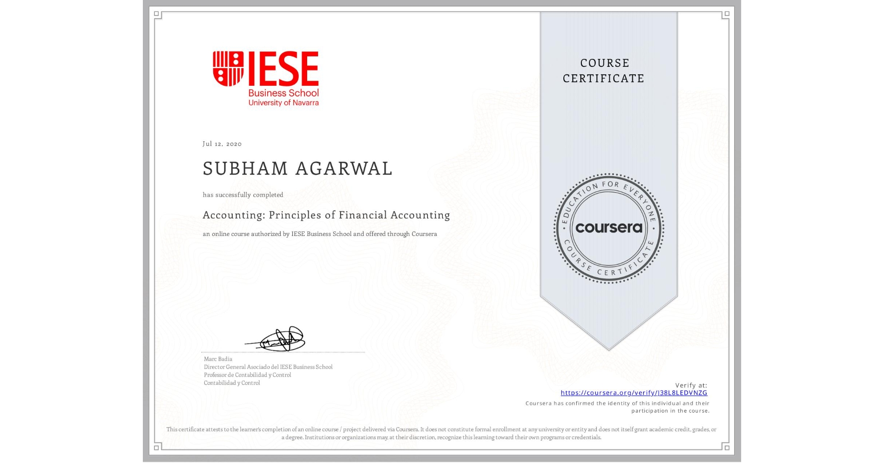 View certificate for SUBHAM AGARWAL, Accounting: Principles of Financial Accounting, an online non-credit course authorized by IESE Business School and offered through Coursera