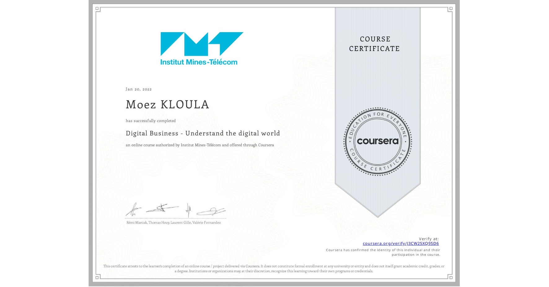 View certificate for Moez KLOULA, Digital Business - Understand the digital world, an online non-credit course authorized by Institut Mines-Télécom and offered through Coursera