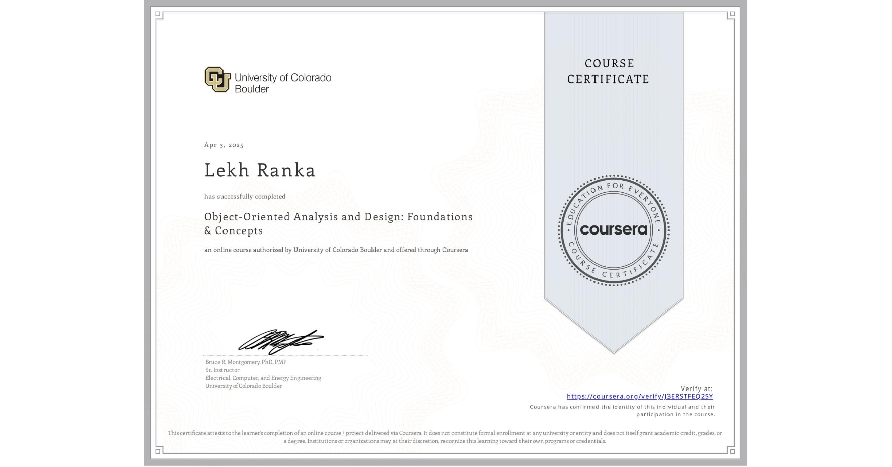 View certificate for Lekh Ranka, Object-Oriented Analysis and Design: Foundations & Concepts, an online non-credit course authorized by University of Colorado Boulder and offered through Coursera
