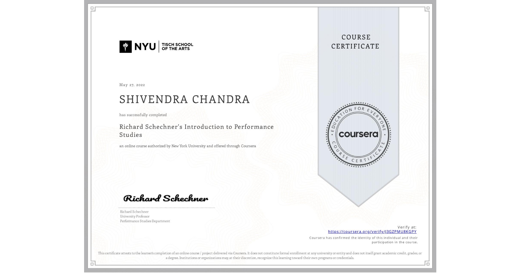 View certificate for SHIVENDRA CHANDRA, Richard Schechner's Introduction to Performance Studies , an online non-credit course authorized by New York University and offered through Coursera