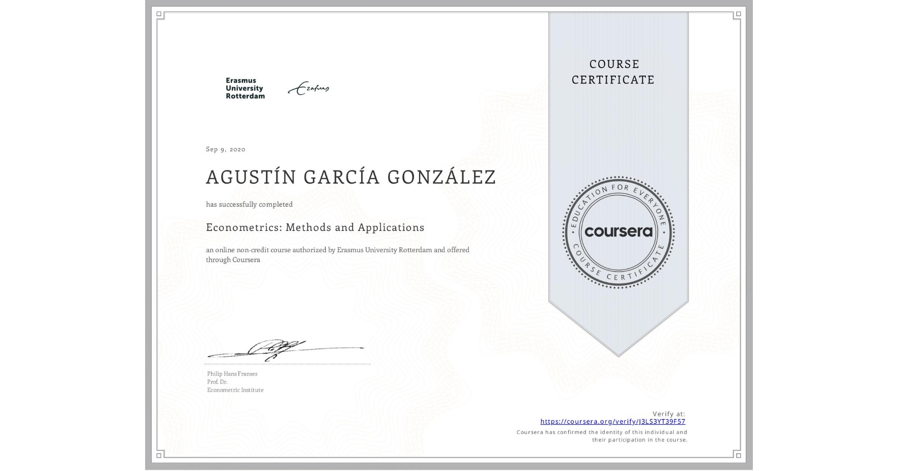 View certificate for AGUSTÍN GARCÍA GONZÁLEZ, Econometrics: Methods and Applications, an online non-credit course authorized by Erasmus University Rotterdam and offered through Coursera