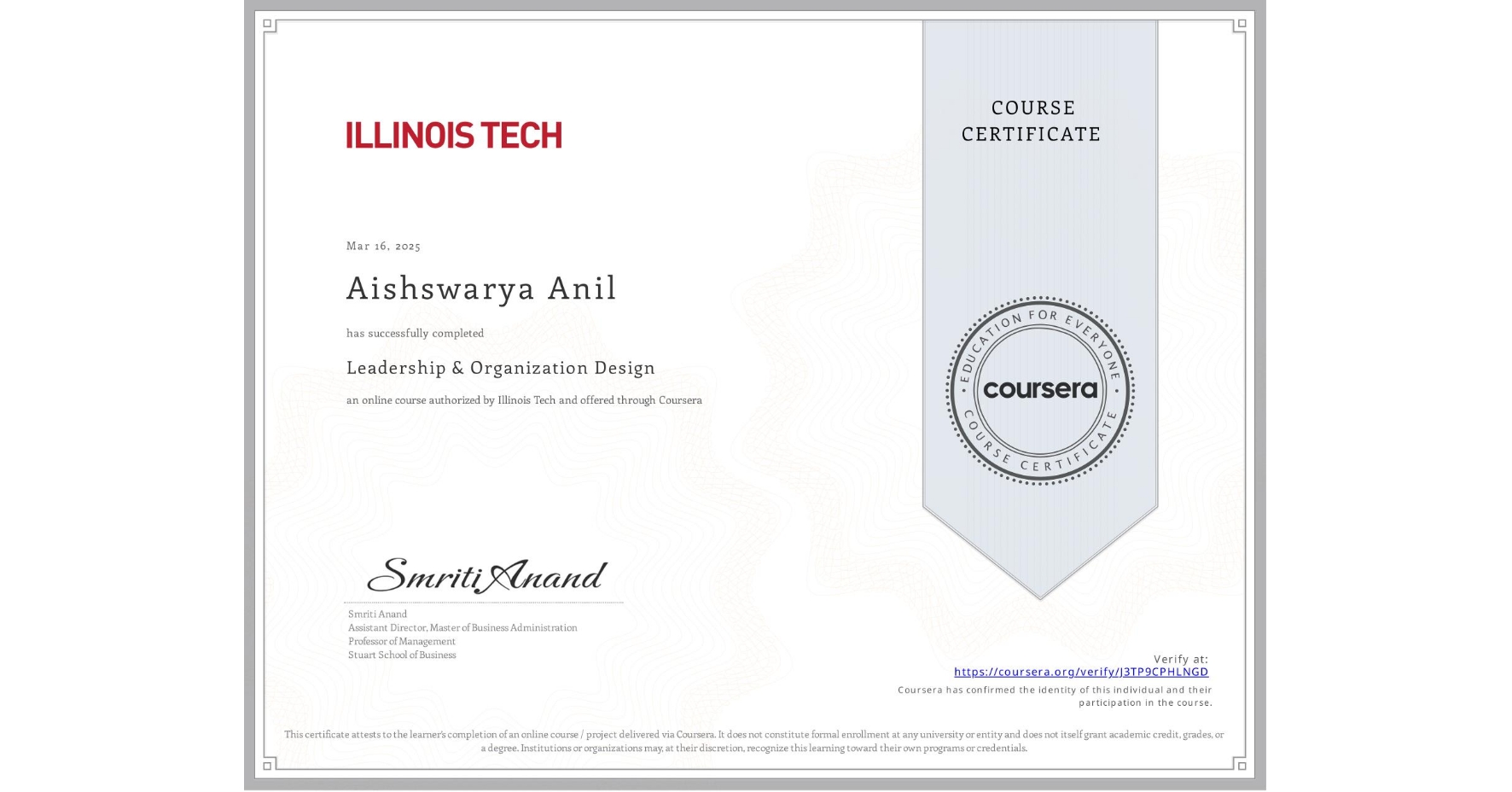 View certificate for Aishswarya Anil, Leadership & Organization Design, an online non-credit course authorized by Illinois Tech and offered through Coursera