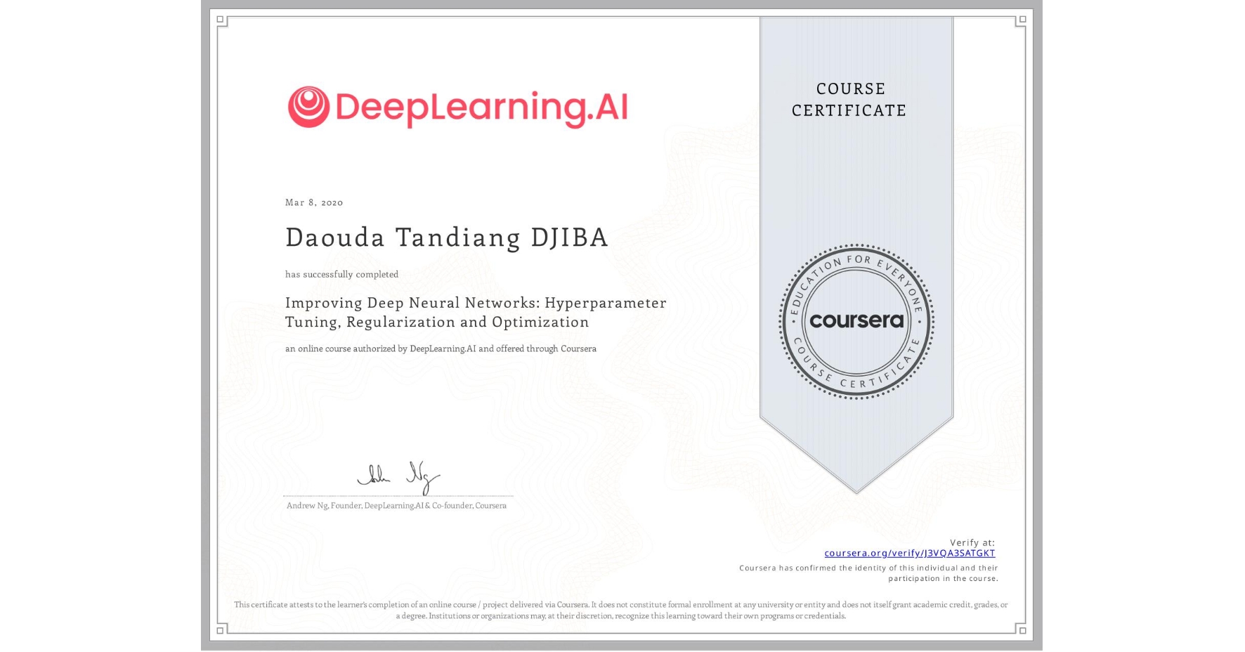 View certificate for Daouda Tandiang DJIBA, Improving Deep Neural Networks: Hyperparameter Tuning, Regularization and Optimization, an online non-credit course authorized by DeepLearning.AI and offered through Coursera