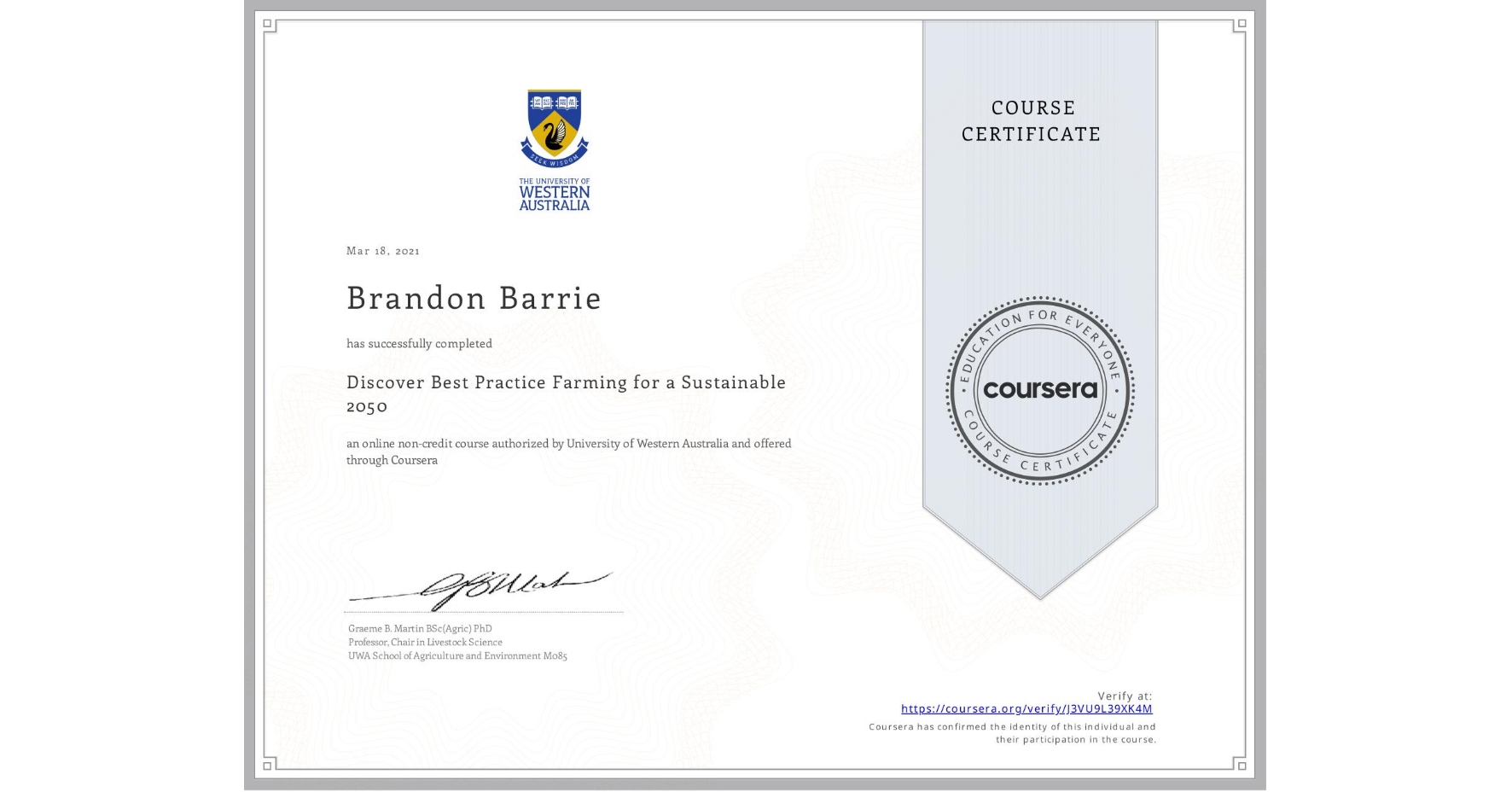 View certificate for Brandon Barrie, Discover Best Practice Farming for a Sustainable 2050, an online non-credit course authorized by University of Western Australia and offered through Coursera