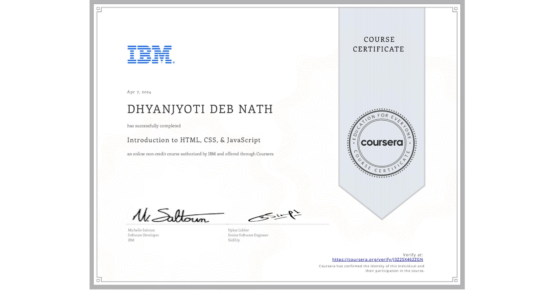 View certificate for DHYANJYOTI DEB NATH, Introduction to HTML, CSS, & JavaScript, an online non-credit course authorized by IBM and offered through Coursera