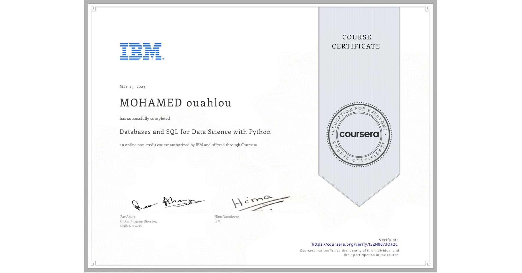 View certificate for MOHAMED ouahlou, Databases and SQL for Data Science with Python, an online non-credit course authorized by IBM and offered through Coursera