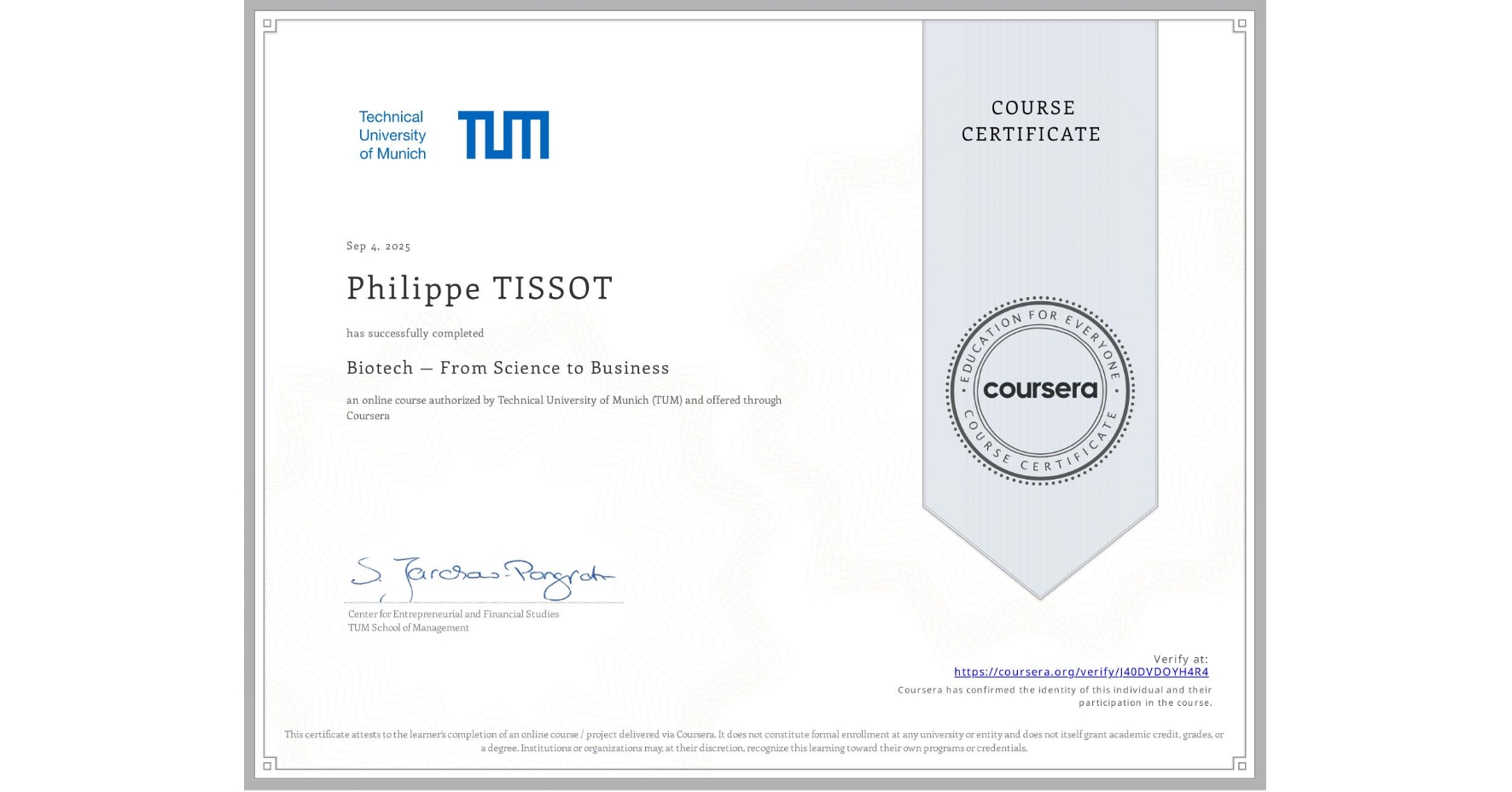 View certificate for Philippe TISSOT, Biotech — From Science to Business, an online non-credit course authorized by Technical University of Munich (TUM) and offered through Coursera