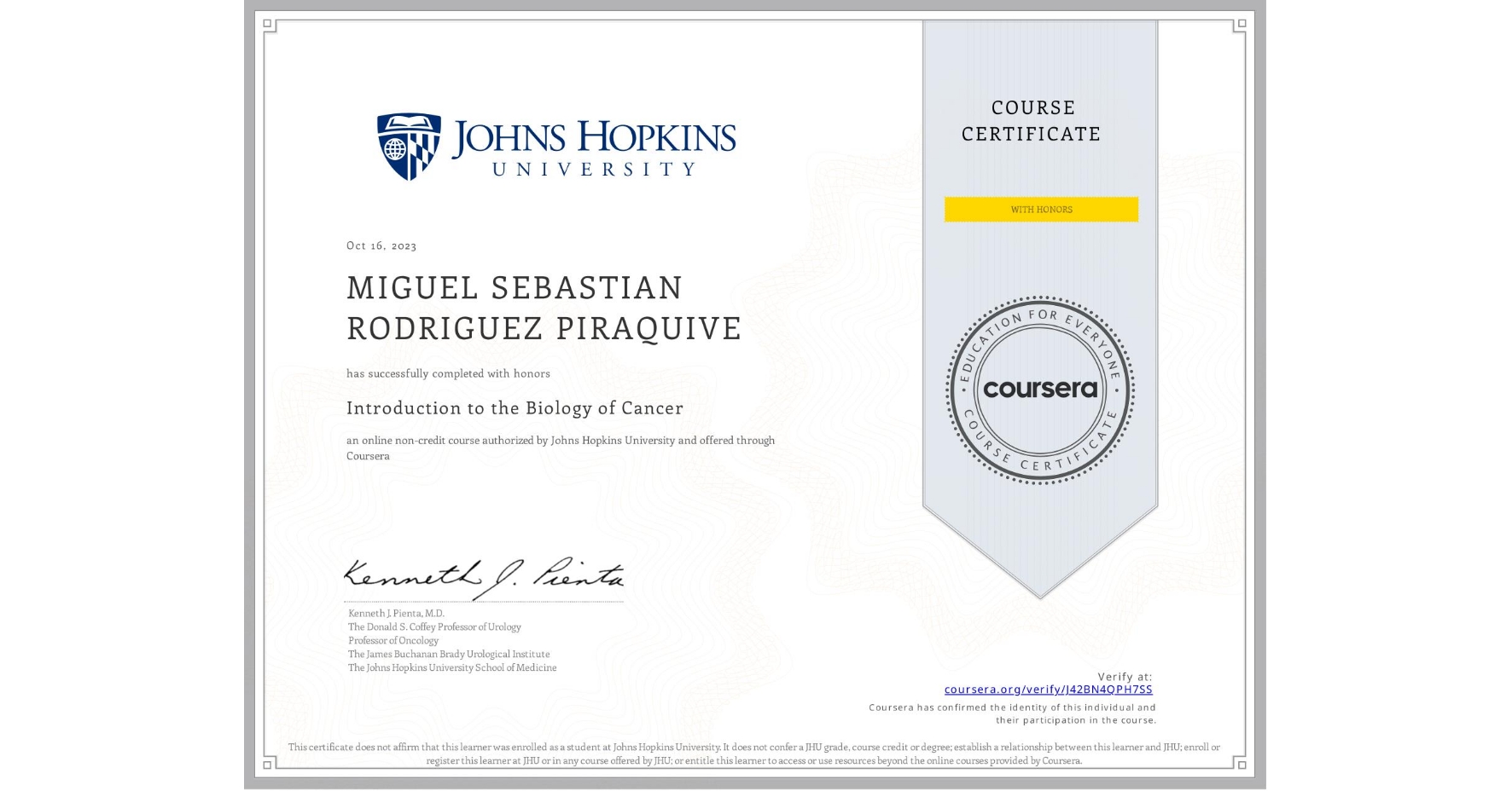 View certificate for MIGUEL SEBASTIAN RODRIGUEZ PIRAQUIVE, Introduction to the Biology of Cancer, an online non-credit course authorized by Johns Hopkins University and offered through Coursera