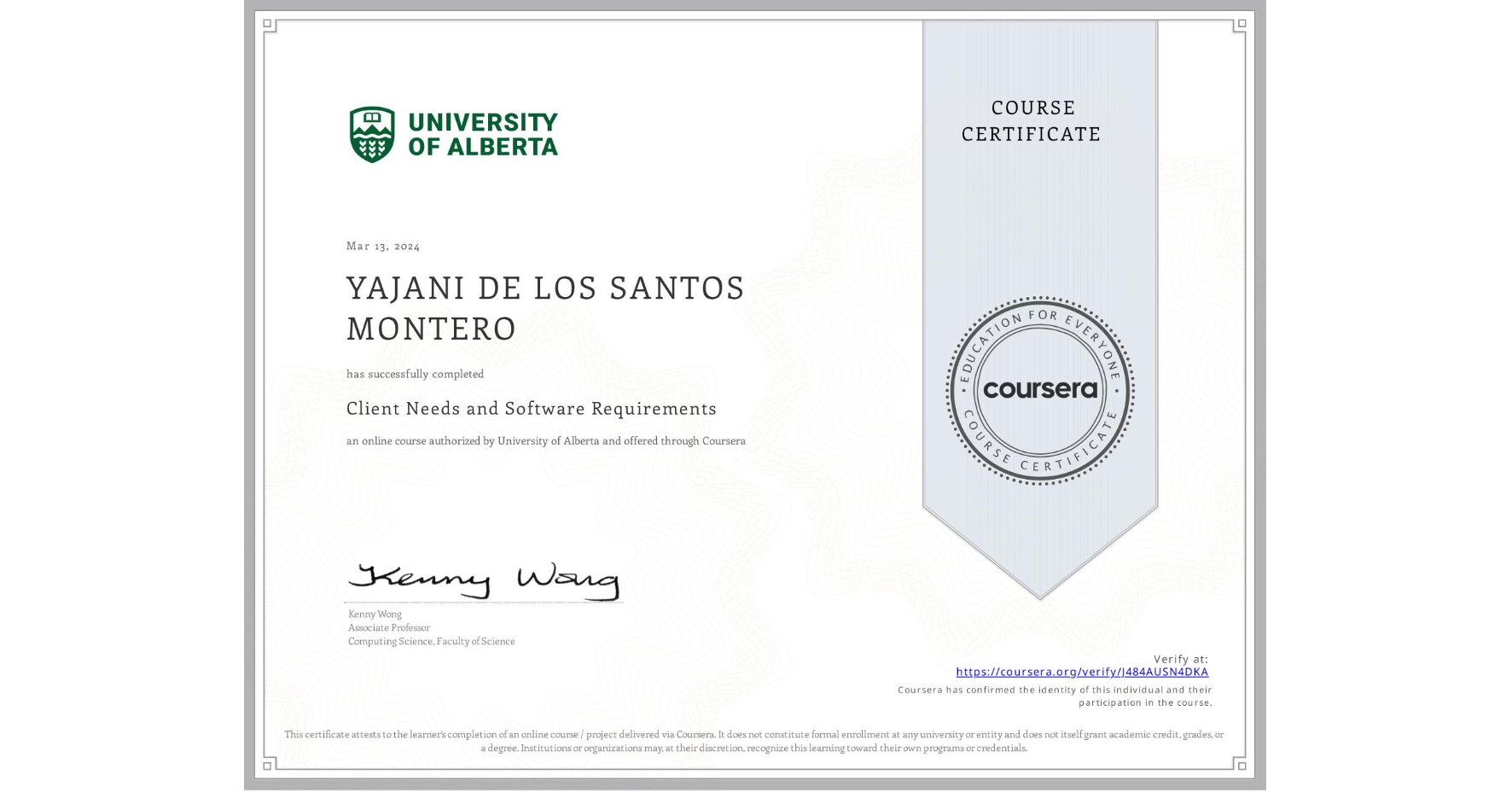 View certificate for YAJANI DE LOS SANTOS MONTERO, Client Needs and Software Requirements , an online non-credit course authorized by University of Alberta and offered through Coursera