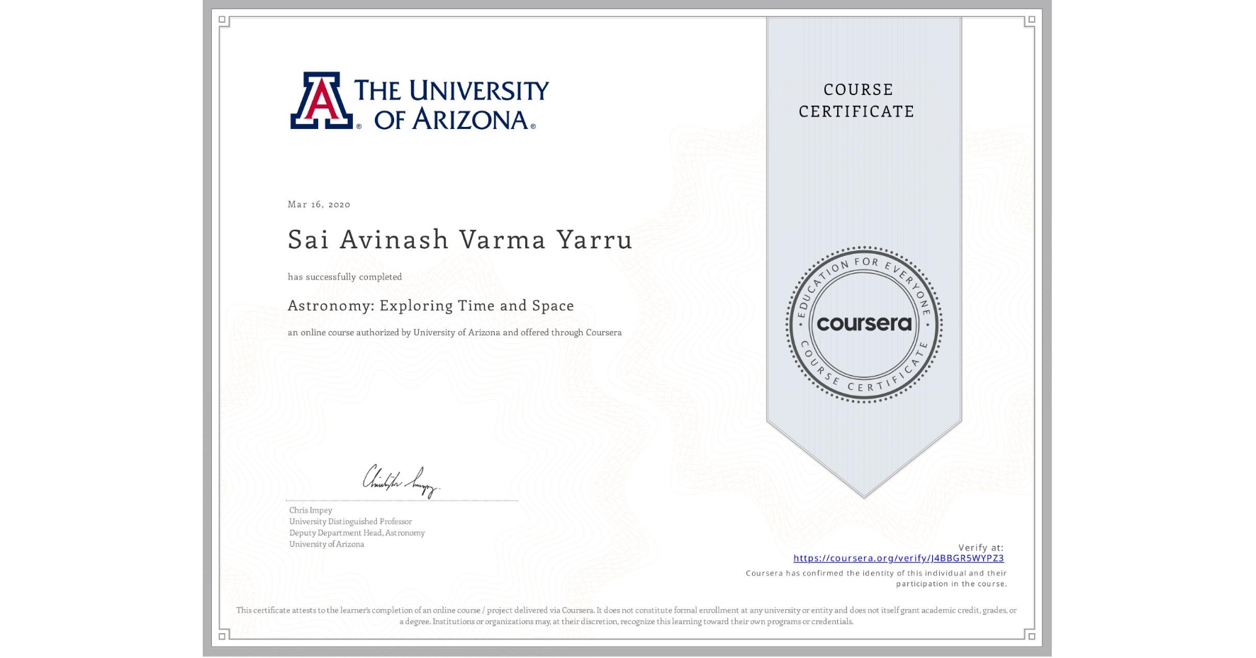 View certificate for Sai Avinash Varma Yarru, Astronomy: Exploring Time and Space, an online non-credit course authorized by University of Arizona and offered through Coursera