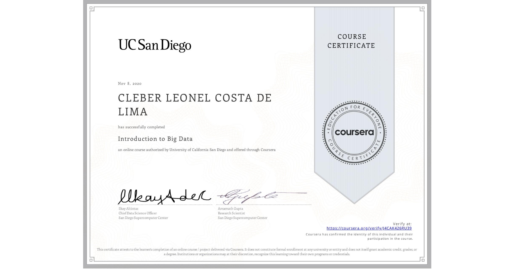 View certificate for CLEBER LEONEL COSTA DE LIMA, Introduction to Big Data, an online non-credit course authorized by University of California San Diego and offered through Coursera