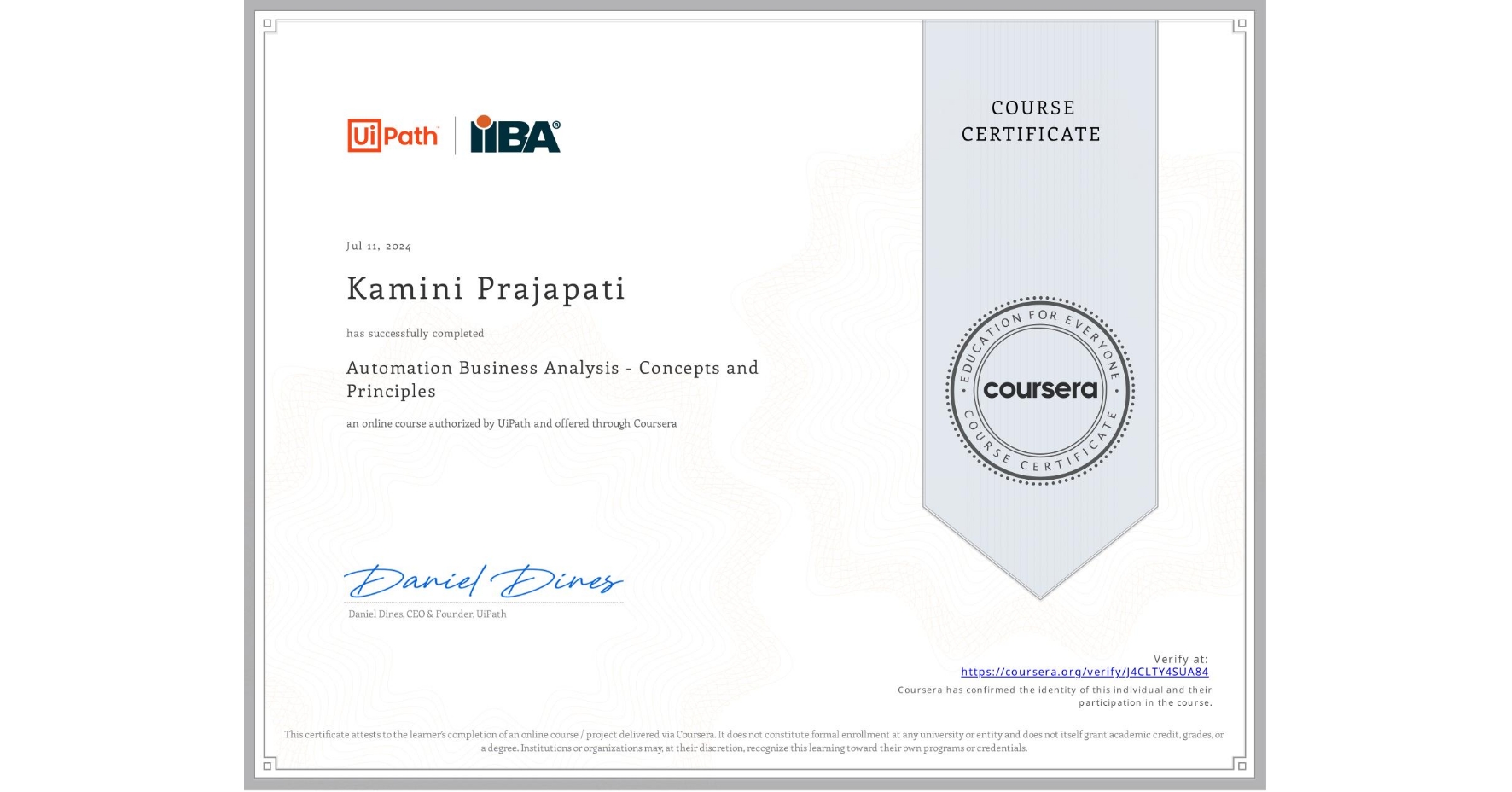 View certificate for Kamini Prajapati, Automation Business Analysis - Concepts and Principles, an online non-credit course authorized by UiPath and offered through Coursera
