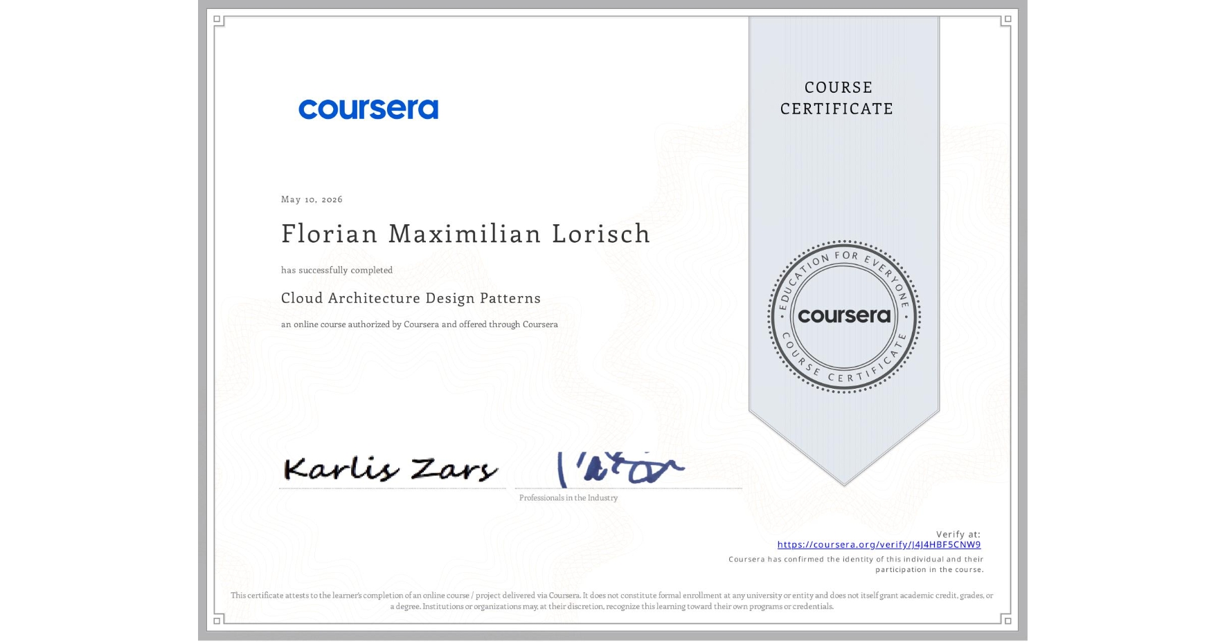 View certificate for Florian Maximilian Lorisch, Cloud Architecture Design Patterns, an online non-credit course authorized by Coursera and offered through Coursera