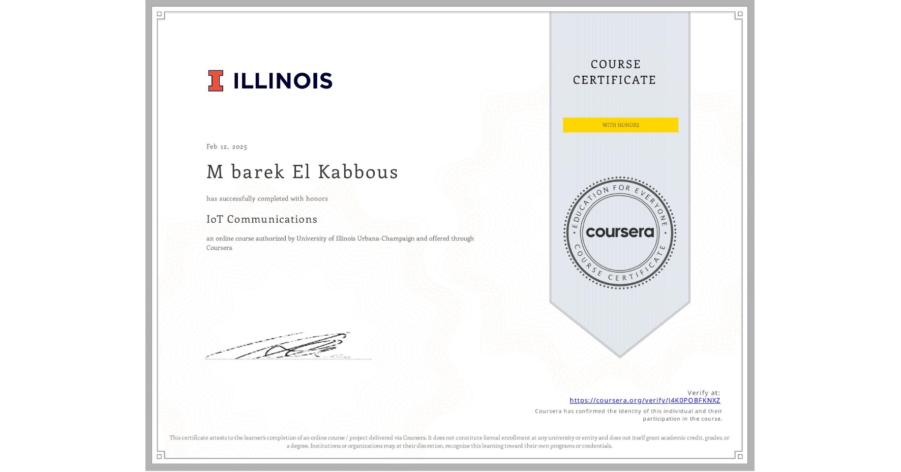View certificate for M barek  El Kabbous, IoT Communications, an online non-credit course authorized by University of Illinois Urbana-Champaign and offered through Coursera