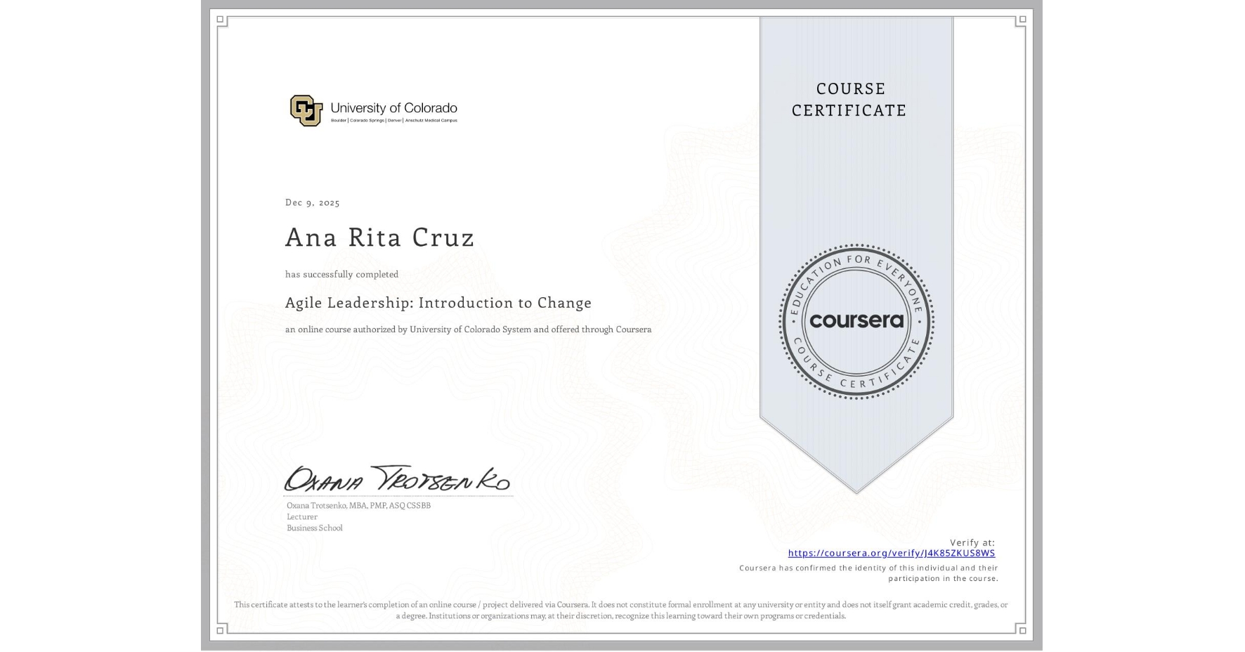 View certificate for Ana Rita Cruz, Agile Leadership: Introduction to Change, an online non-credit course authorized by University of Colorado System and offered through Coursera
