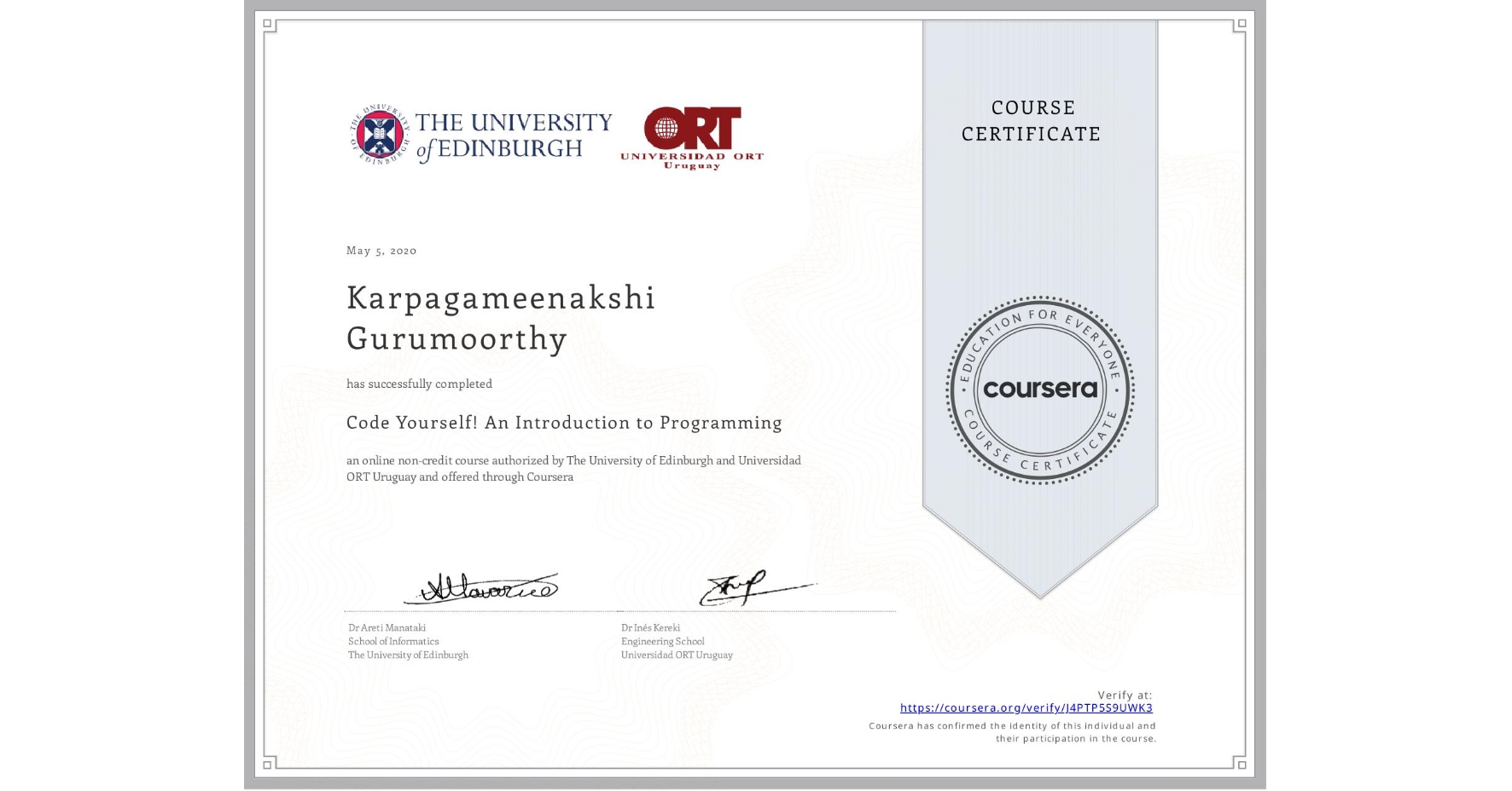 View certificate for Karpagameenakshi Gurumoorthy, Code Yourself! An Introduction to Programming, an online non-credit course authorized by The University of Edinburgh & Universidad ORT Uruguay and offered through Coursera