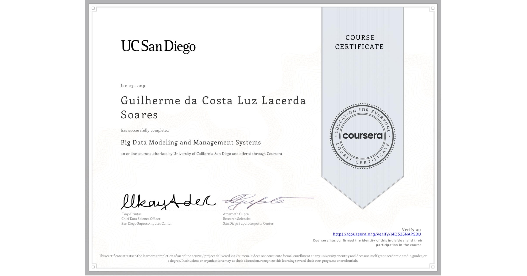 View certificate for Guilherme da Costa Luz Lacerda Soares, Big Data Modeling and Management Systems, an online non-credit course authorized by University of California San Diego and offered through Coursera