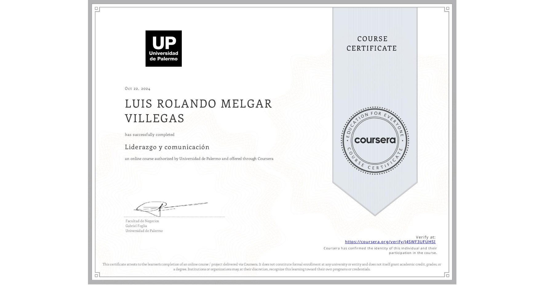 View certificate for LUIS ROLANDO MELGAR VILLEGAS, Liderazgo y comunicación, an online non-credit course authorized by Universidad de Palermo and offered through Coursera