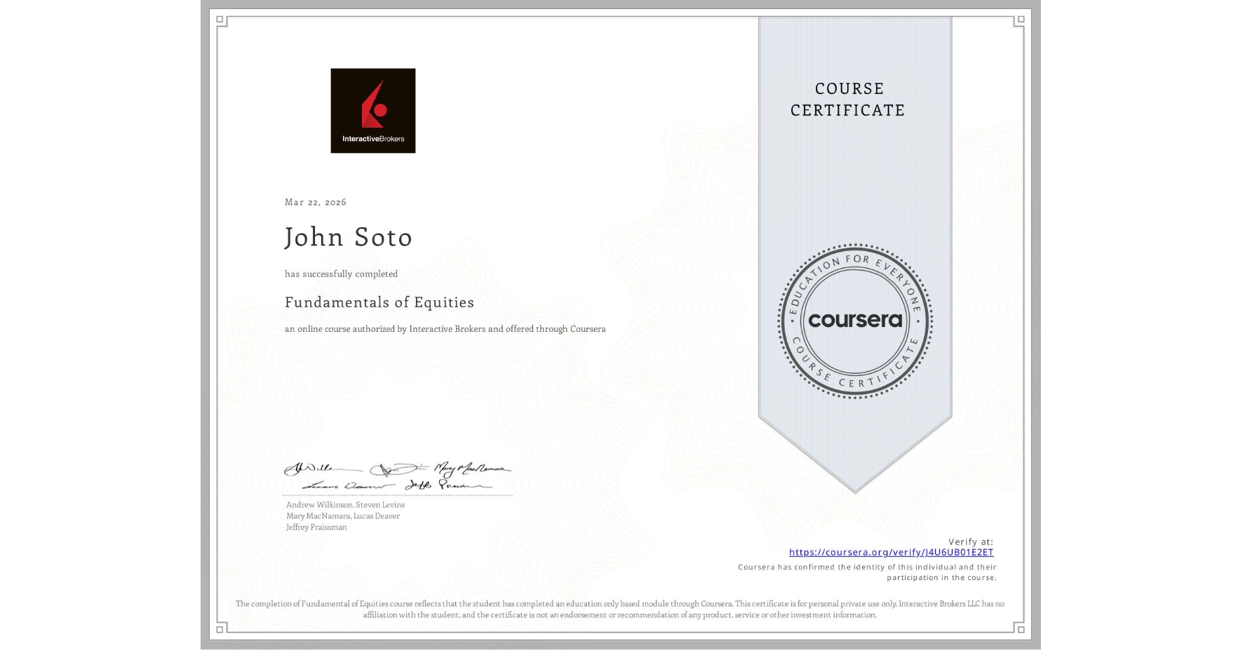 View certificate for John Soto, Fundamentals of Equities, an online non-credit course authorized by Interactive Brokers and offered through Coursera