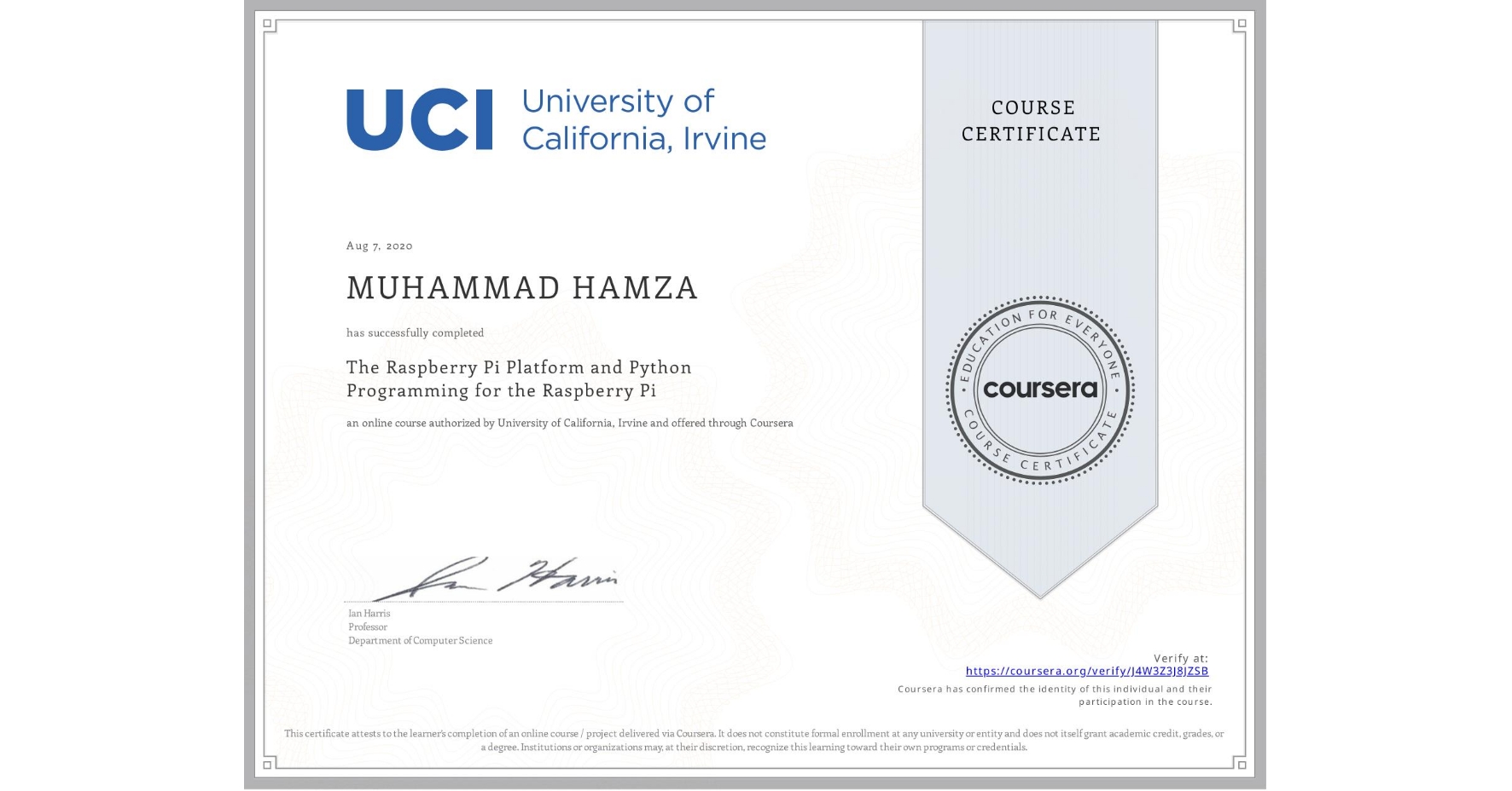 View certificate for N/A MUHAMMAD HAMZA, The Raspberry Pi Platform and Python Programming for the Raspberry Pi, an online non-credit course authorized by University of California, Irvine and offered through Coursera