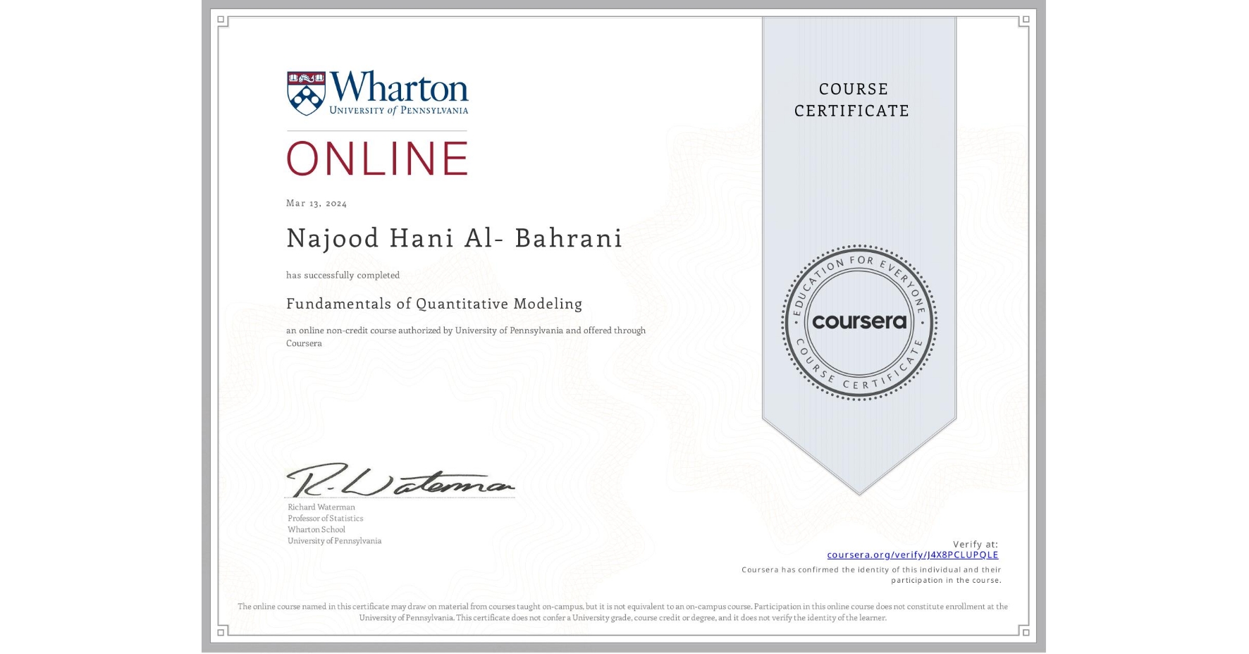 View certificate for Najood Hani  Al- Bahrani , Fundamentals of Quantitative Modeling, an online non-credit course authorized by University of Pennsylvania and offered through Coursera