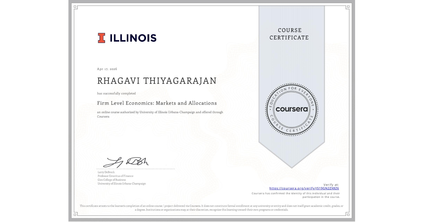 View certificate for RHAGAVI THIYAGARAJAN, Firm Level Economics: Markets and Allocations, an online non-credit course authorized by University of Illinois Urbana-Champaign and offered through Coursera