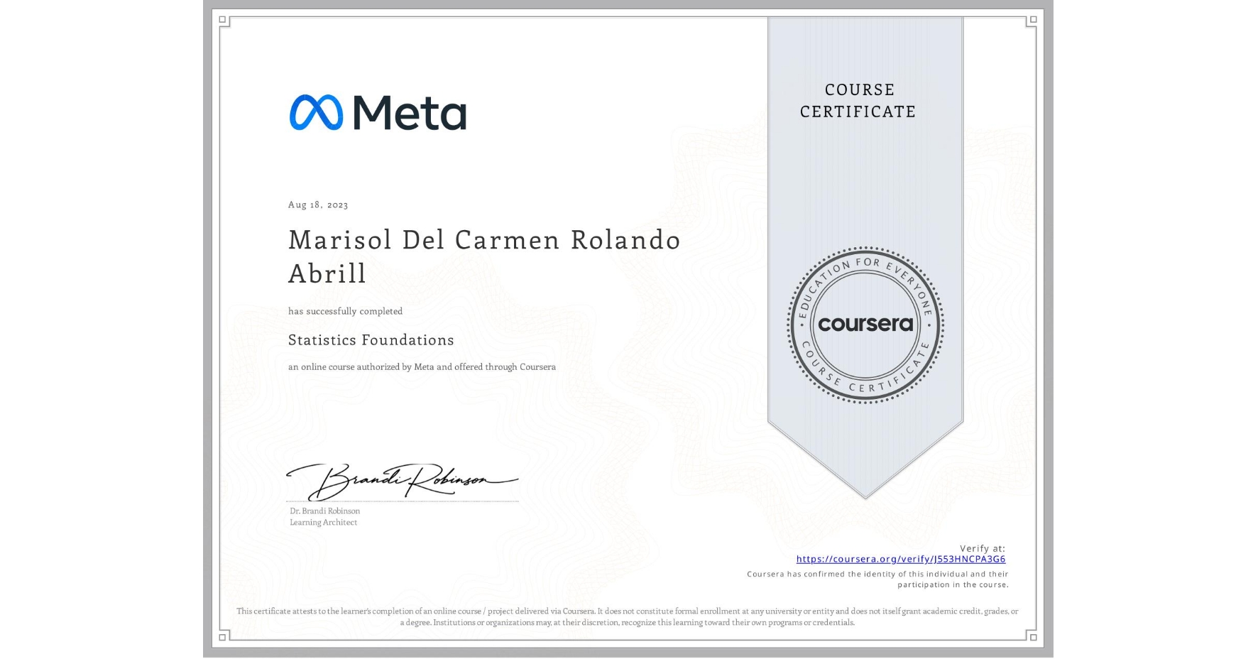 View certificate for Marisol Del Carmen   Rolando Abrill, Statistics Foundations, an online non-credit course authorized by Meta and offered through Coursera