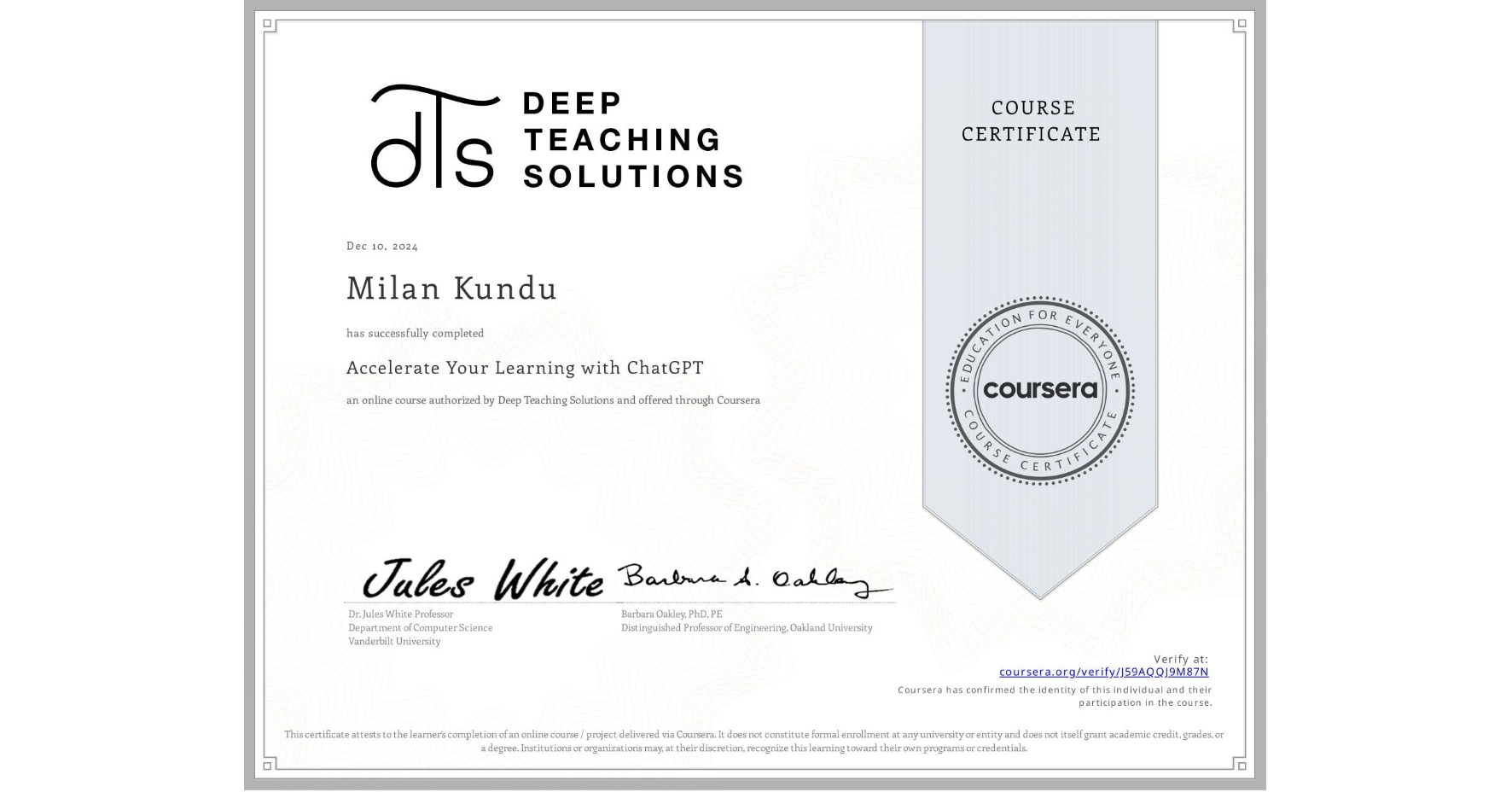 View certificate for Milan Kundu, Accelerate Your Learning with ChatGPT, an online non-credit course authorized by Deep Teaching Solutions and offered through Coursera