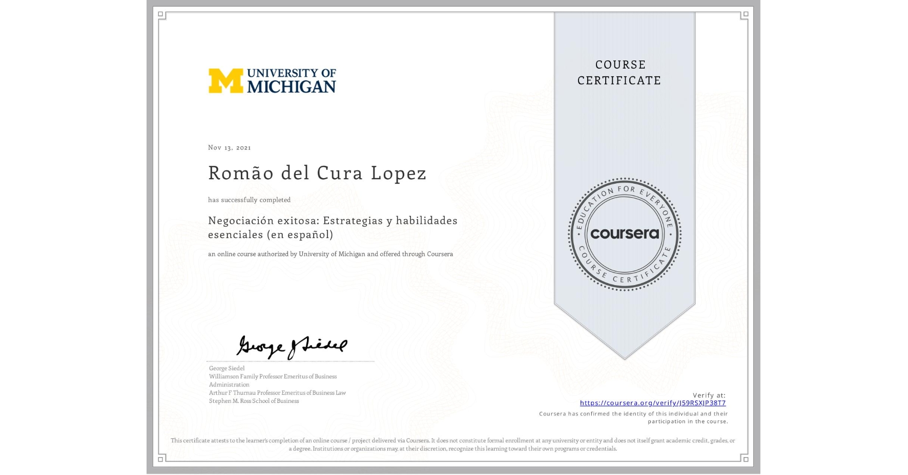 View certificate for Romão del Cura Lopez, Negociación exitosa: Estrategias y habilidades esenciales (en español), an online non-credit course authorized by University of Michigan and offered through Coursera