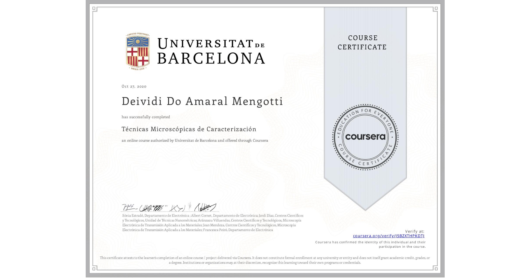 View certificate for Deividi Do Amaral Mengotti, Técnicas Microscópicas de Caracterización , an online non-credit course authorized by Universitat de Barcelona and offered through Coursera