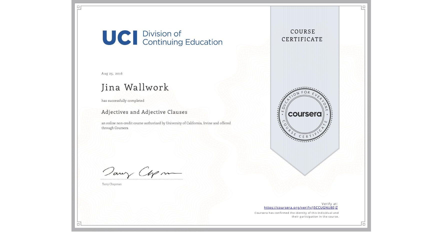 View certificate for Jina Wallwork, Adjectives and Adjective Clauses, an online non-credit course authorized by University of California, Irvine and offered through Coursera