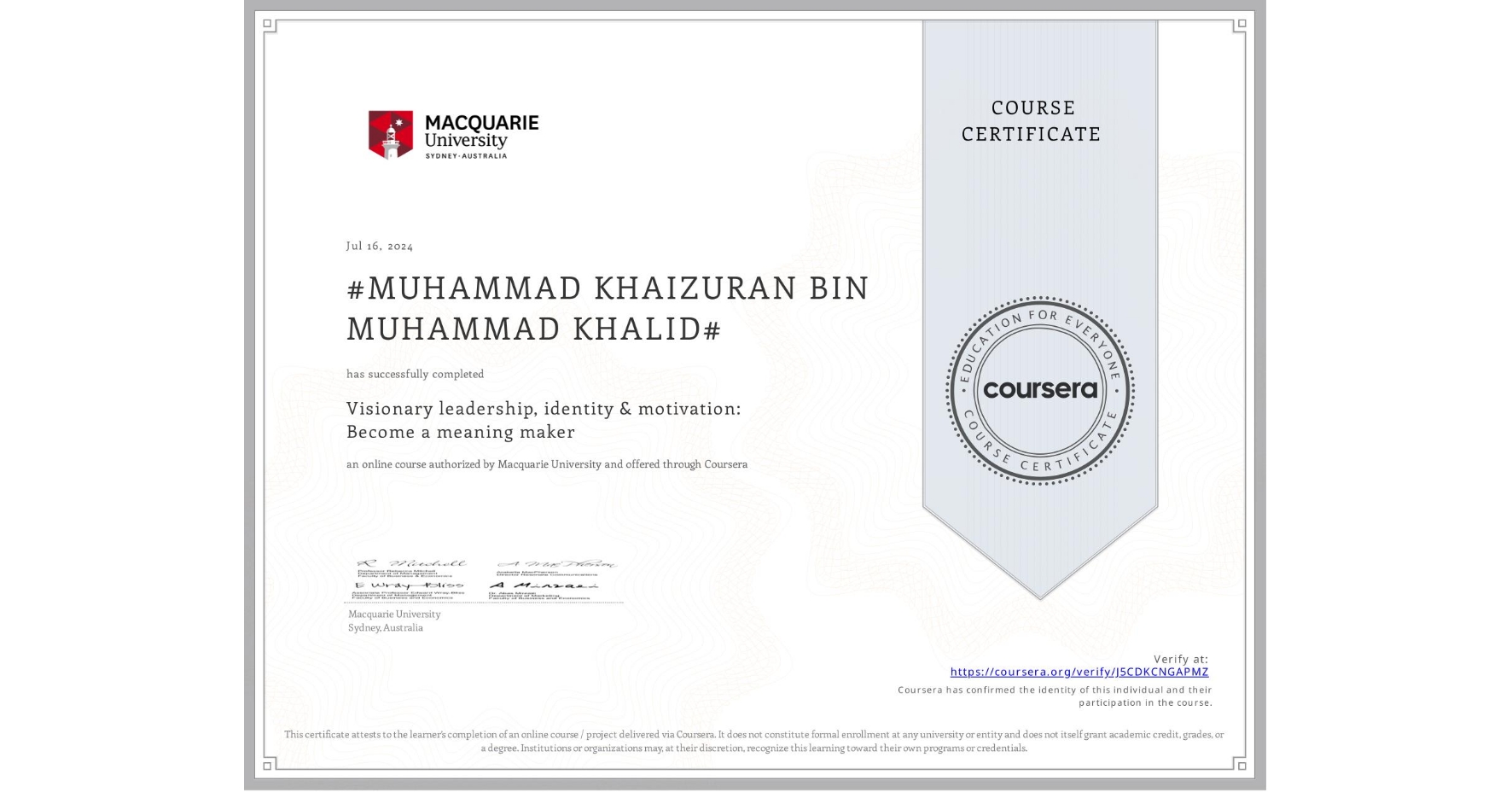 View certificate for #MUHAMMAD KHAIZURAN BIN MUHAMMAD KHALID#, Visionary leadership, identity & motivation: Become a meaning maker, an online non-credit course authorized by Macquarie University and offered through Coursera