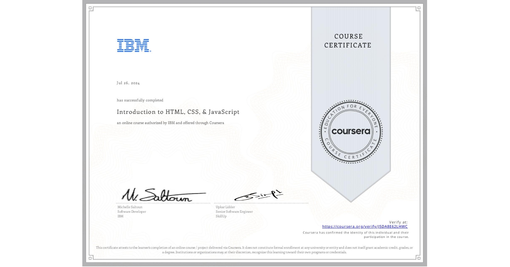 View certificate for , Introduction to HTML, CSS, & JavaScript, an online non-credit course authorized by IBM and offered through Coursera