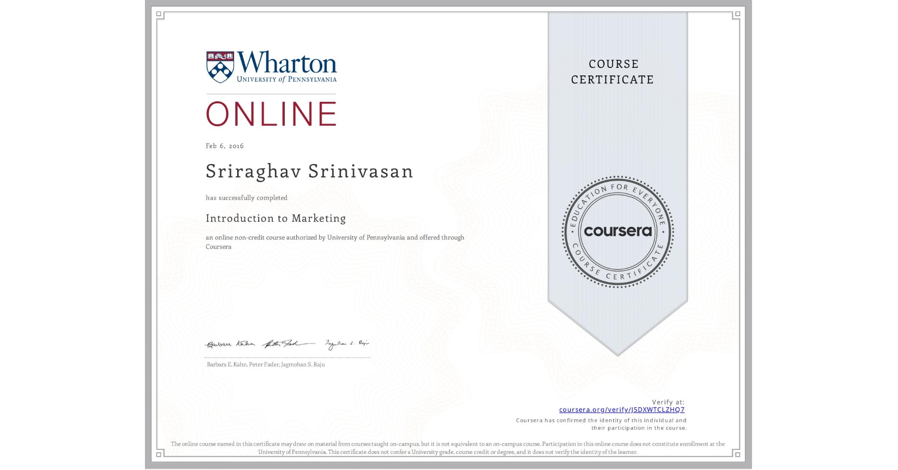 View certificate for Sriraghav Srinivasan, Introduction to Marketing, an online non-credit course authorized by University of Pennsylvania and offered through Coursera