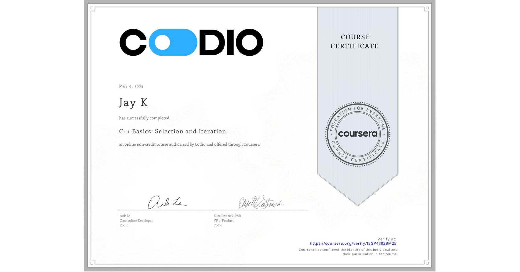 View certificate for Jay K, C++ Basics: Selection and Iteration, an online non-credit course authorized by Codio and offered through Coursera