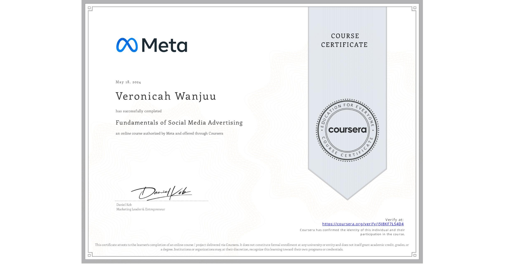 View certificate for Veronicah Wanjuu, Fundamentals of Social Media Advertising, an online non-credit course authorized by Meta and offered through Coursera