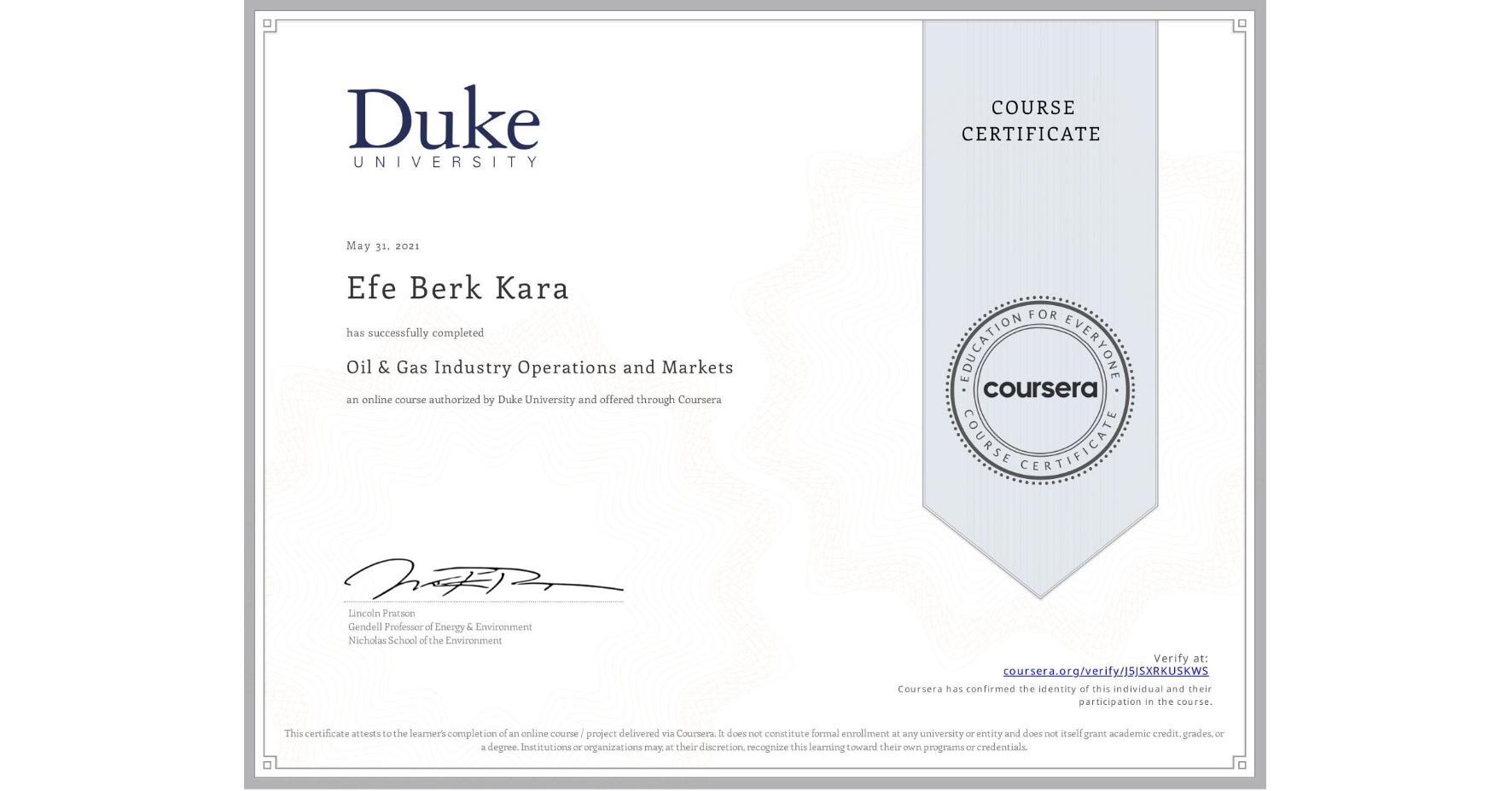 View certificate for Efe Berk Kara, Oil & Gas Industry Operations and Markets , an online non-credit course authorized by Duke University and offered through Coursera