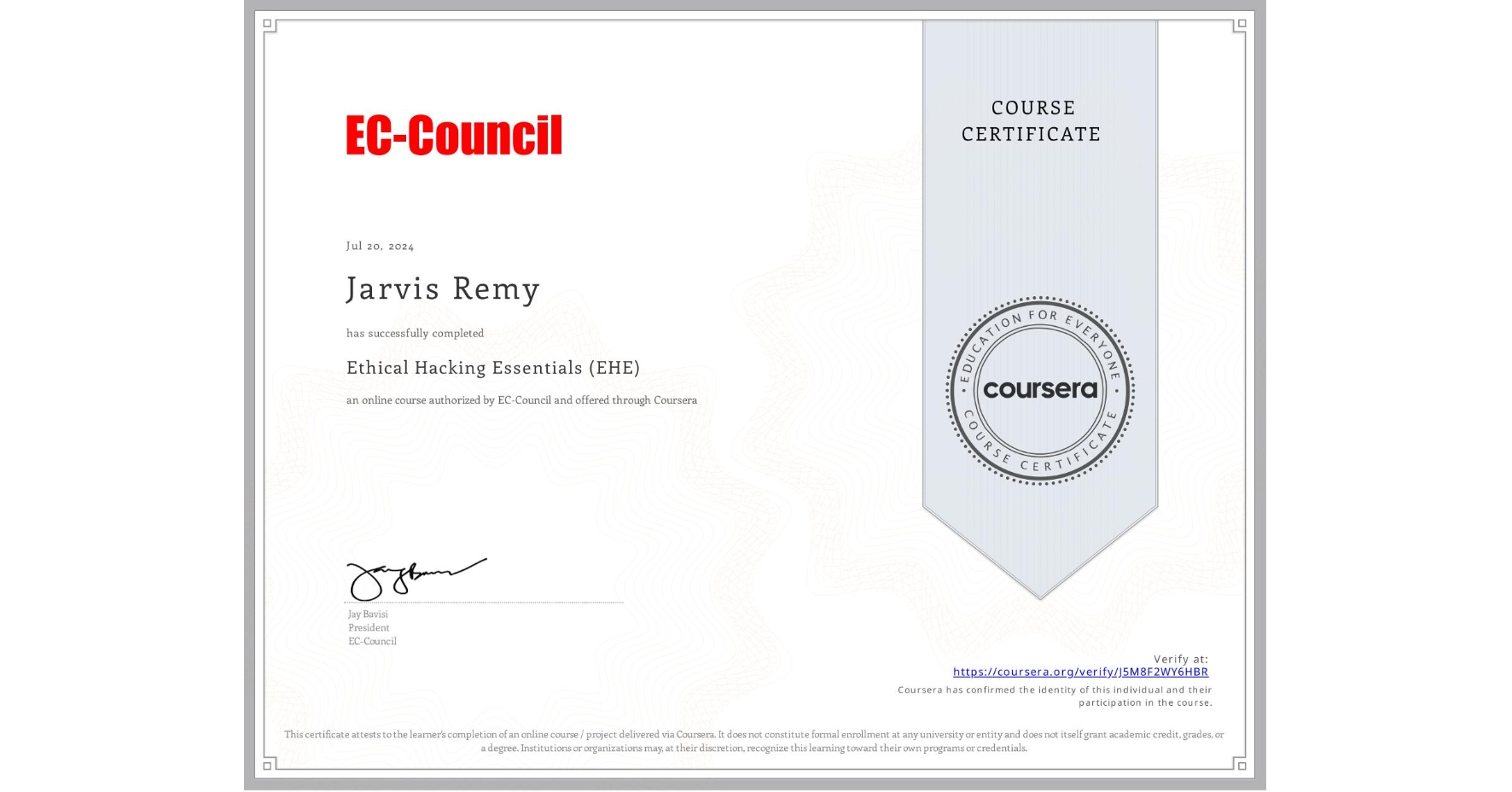 View certificate for Jarvis Remy, Ethical Hacking Essentials (EHE), an online non-credit course authorized by EC-Council and offered through Coursera
