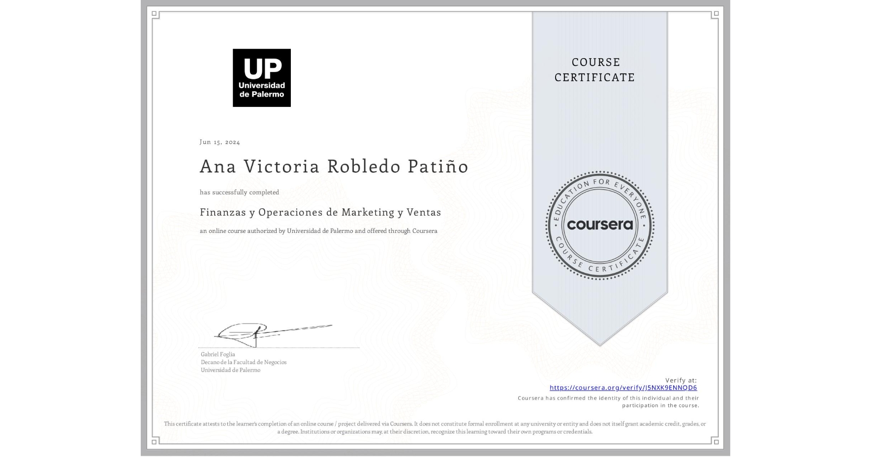 View certificate for Ana Victoria Robledo Patiño, Finanzas y Operaciones de Marketing y Ventas, an online non-credit course authorized by Universidad de Palermo and offered through Coursera