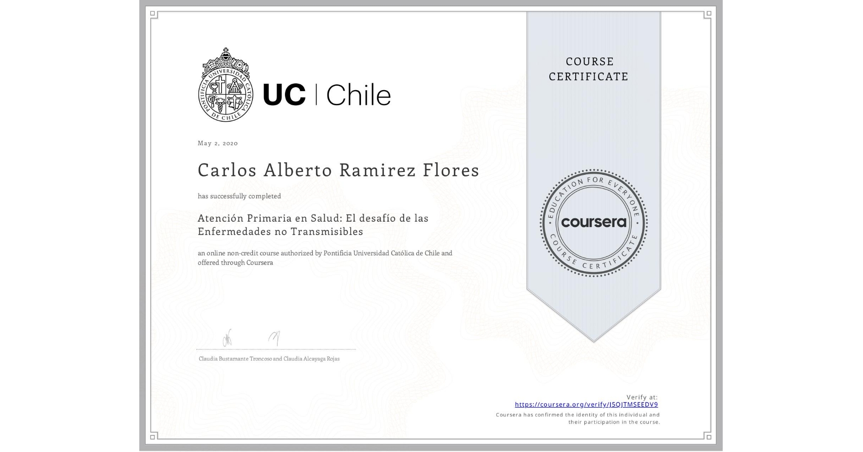 View certificate for Carlos Alberto Ramirez Flores, Atención Primaria en Salud: El desafío de las Enfermedades no Transmisibles, an online non-credit course authorized by Pontificia Universidad Católica de Chile and offered through Coursera