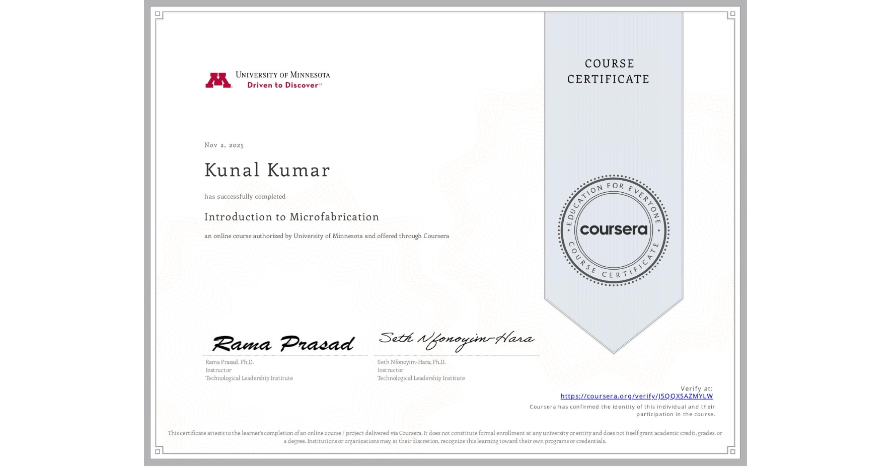 View certificate for Kunal Kumar, Introduction to Microfabrication, an online non-credit course authorized by University of Minnesota and offered through Coursera