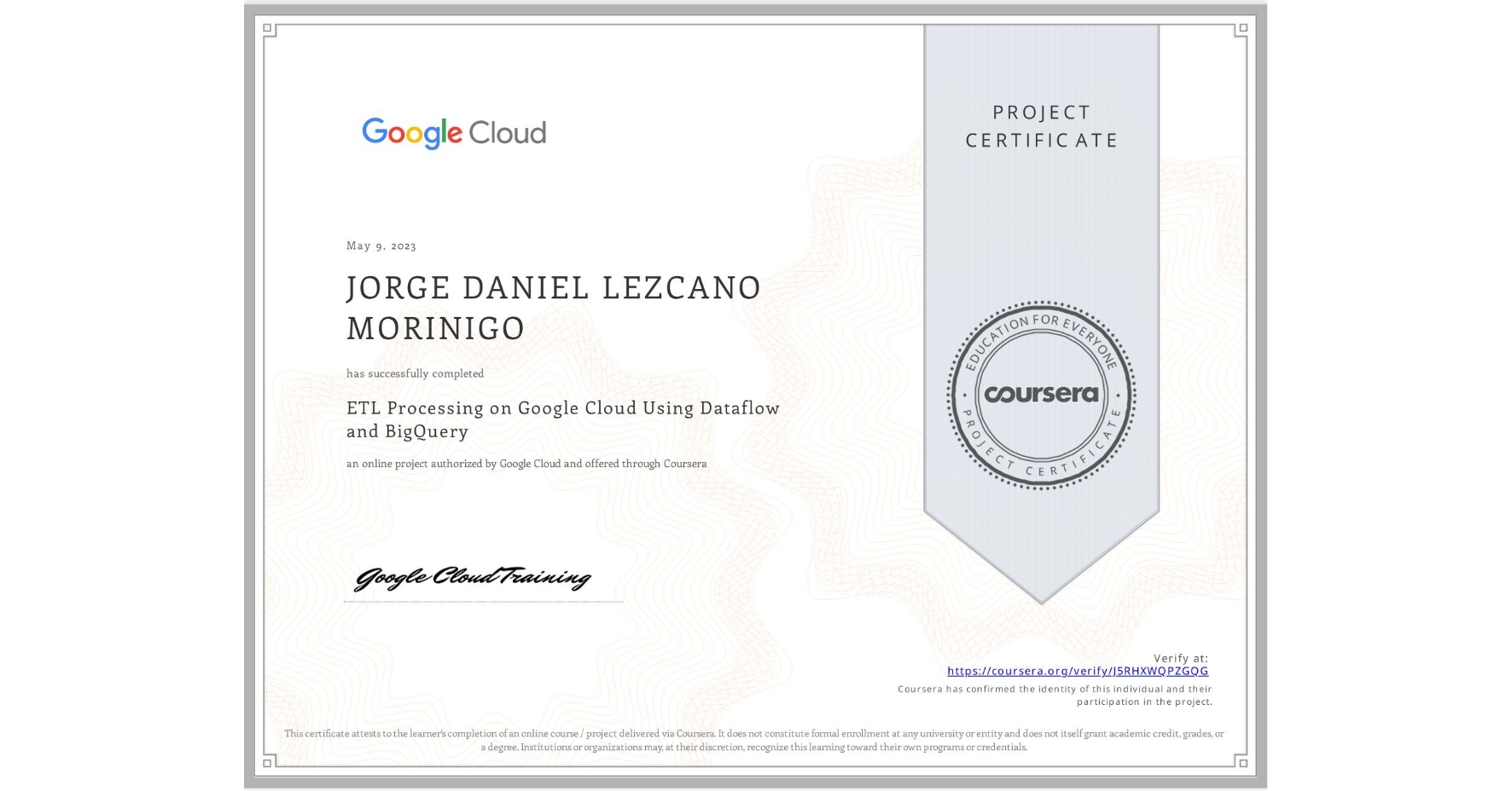 View certificate for JORGE DANIEL LEZCANO MORINIGO, ETL Processing on Google Cloud Using Dataflow and BigQuery, an online non-credit course authorized by Google Cloud and offered through Coursera